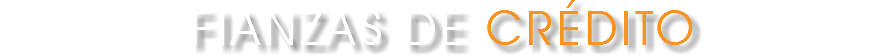 FIANZAS DE CRÉDITO